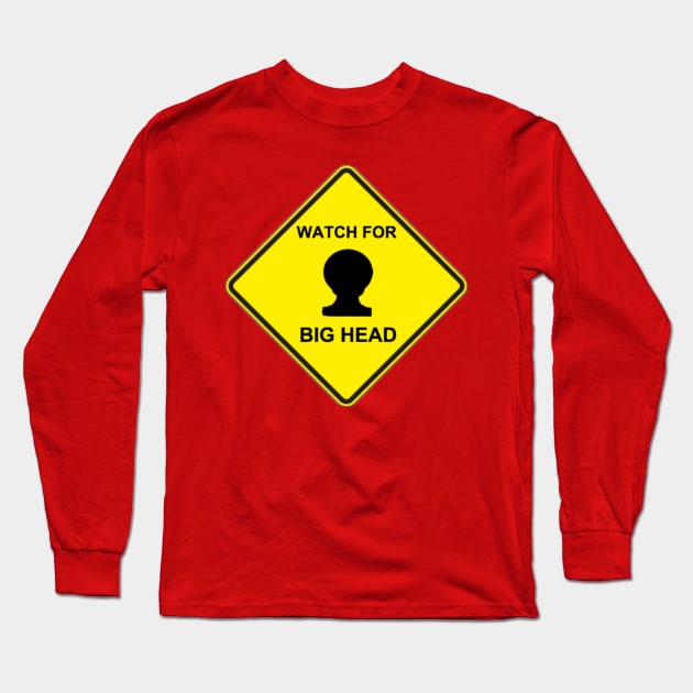 Watch for BIG HEAD! Long Sleeve T-Shirt by PhoenixDamn